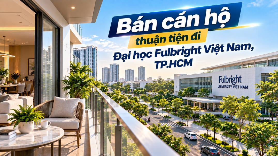 Bán căn hộ Cát Lái thuận tiện đi Đại học Fulbright Việt Nam