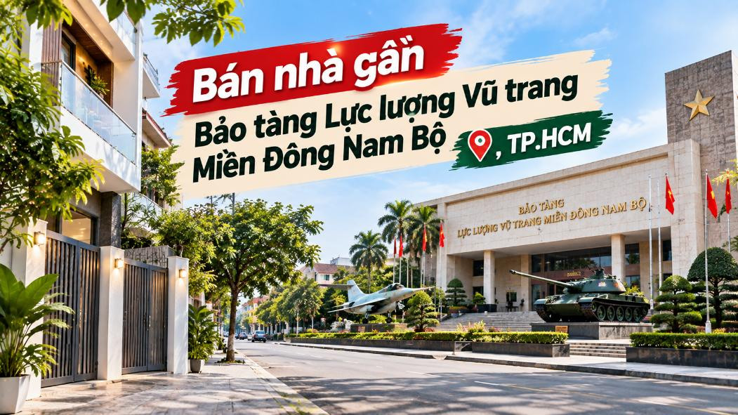 Bán nhà gần Bảo tàng Lực lượng Vũ trang Miền Đông Nam Bộ