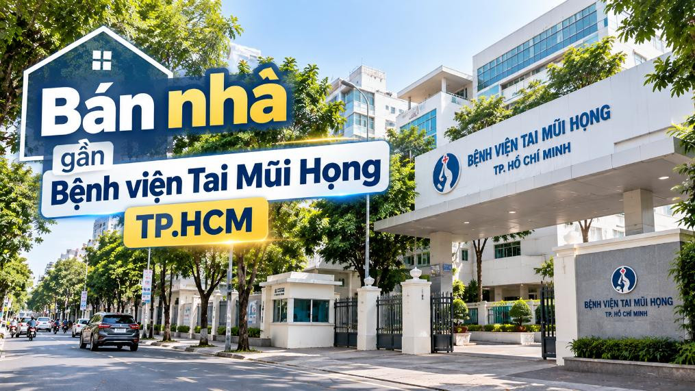 Bán nhà gần Bệnh viện Tai Mũi Họng TP.HCM, vị trí trung tâm