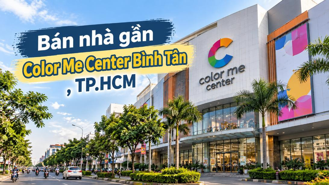 Bán nhà gần Color Me Center Bình Tân, tiện vui chơi và sinh hoạt