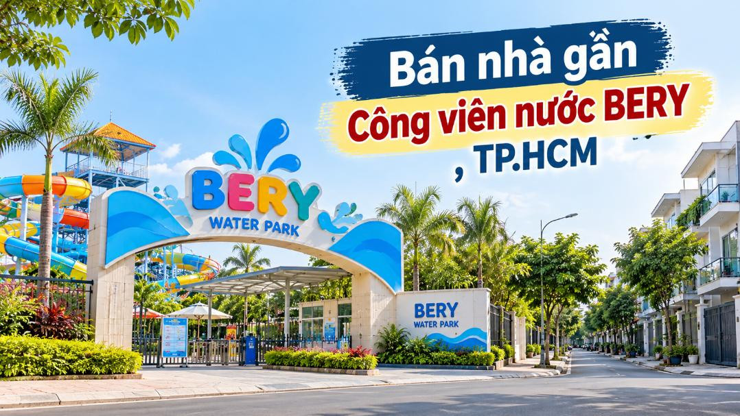 Bán nhà gần Công viên nước BERY, thuận tiện sinh hoạt gia đình